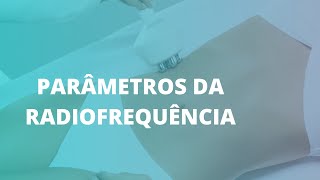 PARÂMETROS DA RADIOFREQUÊNCIA  RÁDIO PARA FLACIDEZ OU GORDURA LOCALIZADA [upl. by Salita]