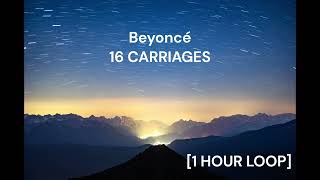 Beyoncé  16 CARRIAGES 1 HOUR LOOP [upl. by Flavia469]