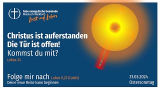 Christus ist auferstanden Die Tür ist offen Kommst du mit  Ostersonntag  FeG WiWa 310324 [upl. by Pepita]