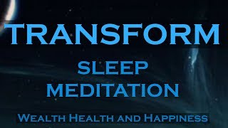 TRANSFORM  While You Sleep Meditation  Attract Wealth Health and Happiness [upl. by Mulvihill]