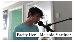 Pacify Her  Melanie Martinez Cover [upl. by Nirrat173]