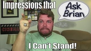 Impressions I Cant Stand  Ask Brian [upl. by Edgerton]