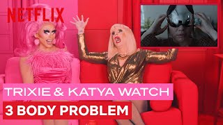 Drag Queens Trixie Mattel amp Katya React to 3 Body Problem Season 1  I Like To Watch  Netflix [upl. by Viviyan119]