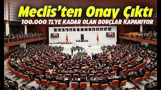 100 000 TLye kadar olan borçlar kapanacak [upl. by Alleira348]