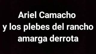 Ariel Camacho y los plebes del rancho amarga derrota letra [upl. by Nuawtna]