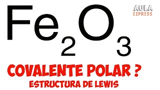 QUIMICA Estructura de Lewis oxido de hierro III Fe2O3 Enlace químico covalente iónico AULAEXPRESS [upl. by Hermes]