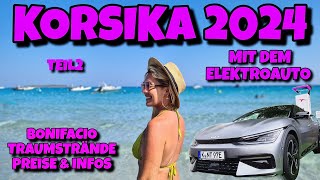 Korsika Urlaub mit dem E Auto Kia EV6 Bonifacio Palombaggia Tamaricciu Santa Giulia Strände Teil 2 [upl. by Sirronal977]