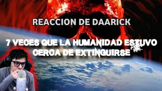 DAARICK REACCIONA A quot7 VECES QUE LA HUMANIDAD ESTUVO CERCA DE EXTINGUIRSEquot  DROSS [upl. by Flosi]