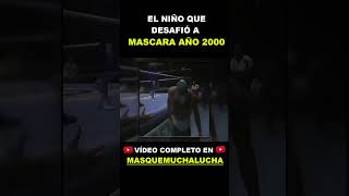 EL NIÑO QUE DESAFIÓ A MASCARA AÑO 2000 3 luchador lomejordelaluchalibre lucha [upl. by Woehick]