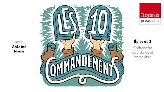 Les 10 commandements  Épisode 2  Saffranchir des idoles et rester libre [upl. by Langley]