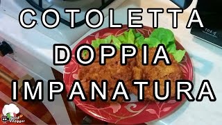 COTOLETTE DOPPIA IMPANATURA ricetta per una cotoletta croccante  FoodVlogger [upl. by Nrol]