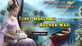 Turel Wangmagi Aronba Wari  Phunga Wari  Record🎤 Thoibi Keisham  Story ✍️Cheng Meetei [upl. by Nrev]