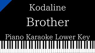 【Piano Karaoke Instrumental】Brother  Kodaline【Lower Key】 [upl. by Uos]