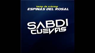 Tiene espinas el rosal  ESTRENO GRUPO ERQC SABDI CUEVAS 2023 [upl. by Eineg8]