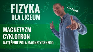 Fizyka  Magnetyzm natężenie pola magnetycznego i cyklotron [upl. by Uyr995]