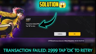 Transaction Failed 2999 Tap ok to Retry Transaction failed 2999 free fire  ff top up problem [upl. by Suinuj950]