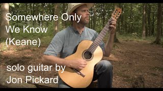 Somewhere Only We Know Keane solo guitar by Jon Pickard [upl. by Aita88]