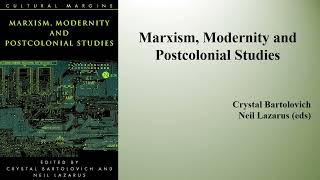 Crystal Bartolovich amp Neil Lazarus eds quotMarxism Modernity and Postcolonial Studiesquot Book Note [upl. by Nemaj]