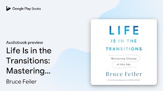 Life Is in the Transitions Mastering Change at… by Bruce Feiler · Audiobook preview [upl. by Kaine234]