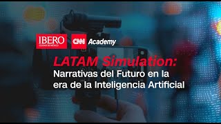 IBERO  CNN Academy LATAM Simulation 2024 Narrativas del Futuro en la era de la IA [upl. by Fabyola]