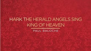 Hark The Herald Angels Sing  King Of Heaven Lyric Video  Paul Baloche Official [upl. by Liana]