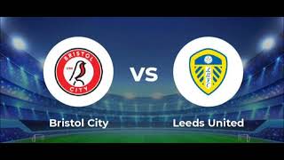 BRISTOL CITY VS LEEDS UNITED  ENGLAND CHAMPIONSHIP MATCH PREDICTION [upl. by Airpac]