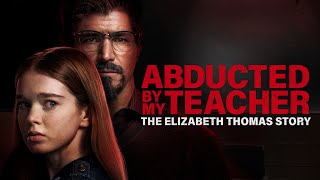 Abducted by My Teacher The Elizabeth Thomas Story  2023  Lifetime Movie Trailer [upl. by Urbanna]