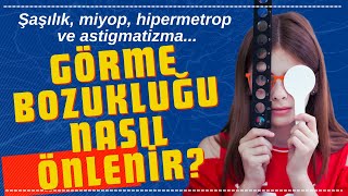 Görme Bozukluklarını Önlemek İçin Ne Yapılabilir Şaşılık miyopi hipermetropi ve astigmatizma [upl. by Ranita]