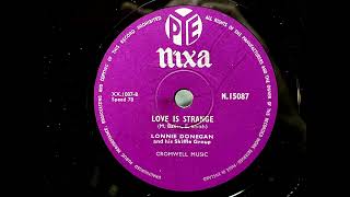 1957 LONNIE DONEGAN  Love Is Strange PYE NIXA 10quot N15087 [upl. by Pretrice]