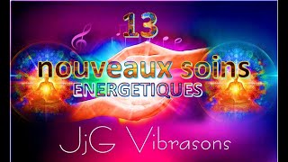 13 Nouveaux soins énergétiques chez JjGvibrasons [upl. by Eva]