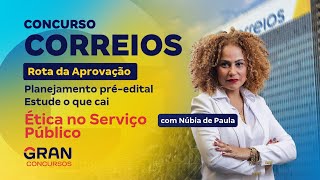 Concurso CORREIOS  Rota da Aprovação  Planejamento préedital em Ética no Serviço Público [upl. by Etiuqram]