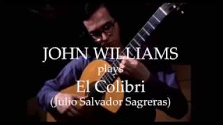 El Colibri composed by Julio Sagreras played by John Williams [upl. by Anahs]