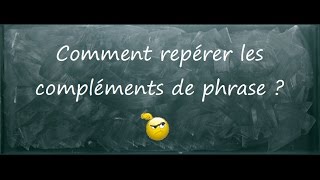 Comment distinguer complément de verbe et complément de phrase [upl. by Udella]