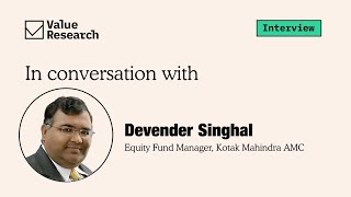 Kotak Mutual Fund Devender Singhal on how he aims to beat the market  Value Research [upl. by Suzanna]