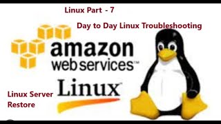 2023 12 07 Linux Session5  Linux Day to Day Troubleshooting  How to restore Linux server  AWS [upl. by Arbed]