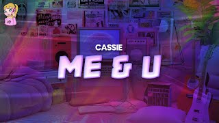 Cassie  Me amp U  Lyrics [upl. by Erbe]