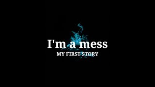 Im a mess  MY FIRST STORY  Lirik amp Terjemahan Indonesia [upl. by Aeet]