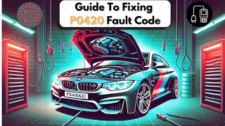 What To Check and Guide to Fix BMW P0420 Fault Code [upl. by Yran858]