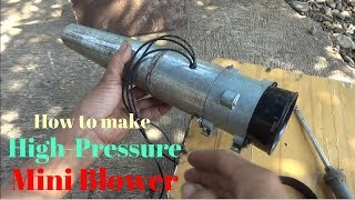 How to make a HighPressure Mini Blower [upl. by Naellij80]