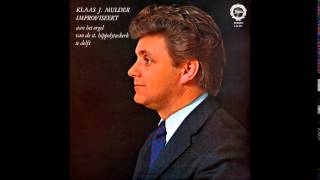 Klaas J Mulder Improviseert StHippolytuskerk Delft LP vol1 1968 [upl. by Nothgierc971]