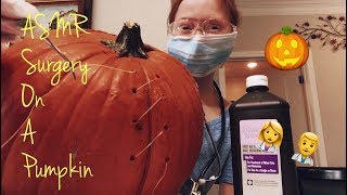 ASMR Doing Surg On A Pumpkin Roleplay 👨‍⚕️🎃👩‍⚕️ [upl. by Schacker]