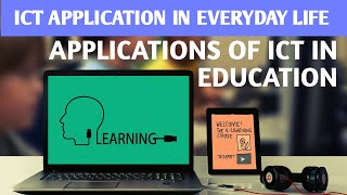 ICT APPLICATION IN EVERYDAY LIFEAPPLICATIONS OF ICT IN EDUCATION [upl. by Land]