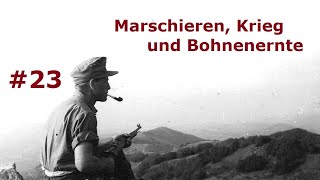 Marschieren Krieg und Bohnenernte  Tagebuch eines Feldwebels Teil 23 [upl. by Seavey979]