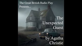 The Great British Radio Play Presents The Unexpected Guest by Agatha Christie [upl. by Ennairej]