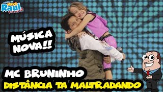 MC BRUNINHO canta seu novo sucesso quotDistância ta maltratandoquot  PROGRAMA RAUL GIL [upl. by Atiuqad194]