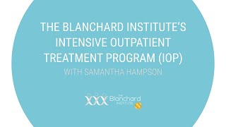 Intensive Outpatient Substance Use Disorder Treatment amp Mental Health Care The Blanchard Institute [upl. by Kusin172]