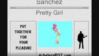 Sanchez  Pretty Girl [upl. by Derfliw]