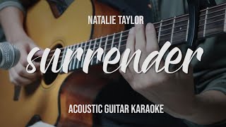 Acoustic Karaoke Surrender  Natalie Taylor Guitar Version with Lyrics [upl. by Tersina]