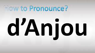 How to Pronounce dAnjou [upl. by Nileuqay]