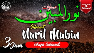 SELAWAT NURIL MUBIN  3 JAM TANPA HENTI  Terapi Selawat [upl. by Barrow]